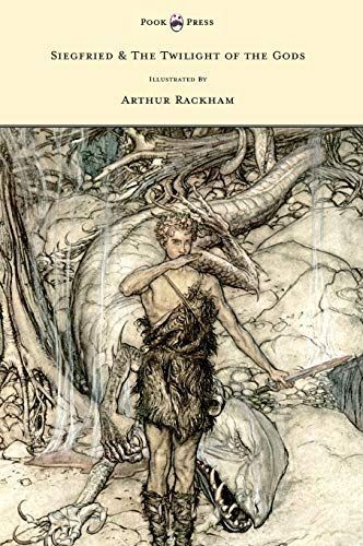 Siegfied and the Twilight of the Gods - Illustrated by Arthur Rackham