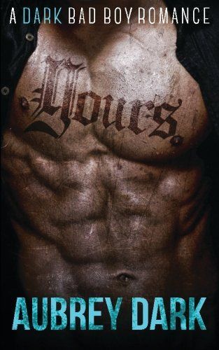 Yours (a Dark Bad Boy Romance Novel)