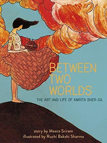Between Two Worlds, Volume 3: The Art & Life of Amrita Sher-Gil