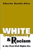 White Supremacy and Racism in the Post-civil Rights Era