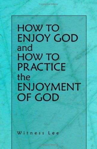 How to Enjoy God and How to Practice the Enjoyment of God
