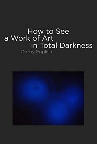 How to See a Work of Art in Total Darkness