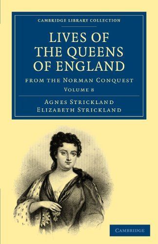 Lives of the Queens of England from the Norman Conquest