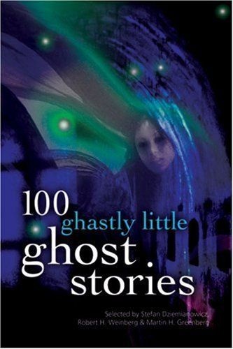 100 Ghastly Little Ghost Stories