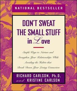 Don't Sweat the Small Stuff in Love