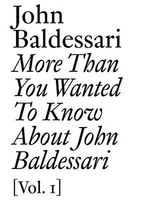More Than You Wanted to Know about John Baldessari