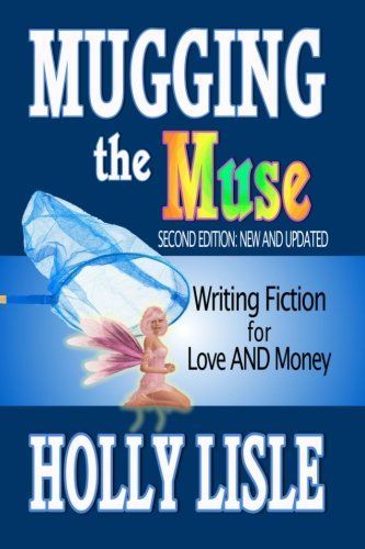 Mugging the Muse: Writing Fiction for Love and Money