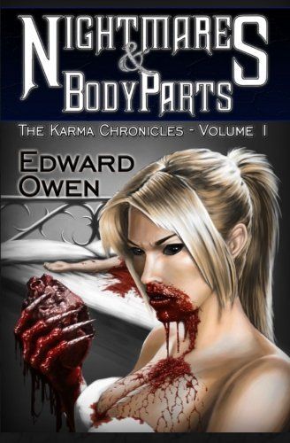 Nightmares and Body Parts Vol. I the Karma Chronicles