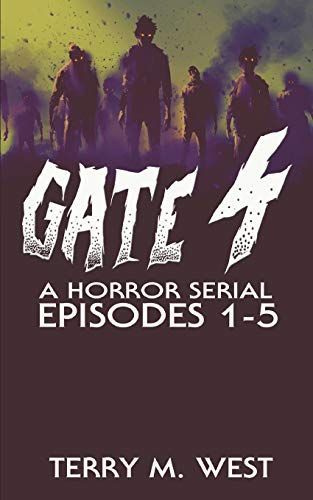 Gate 4: A Serial Novel Volume One: Episodes 1-5