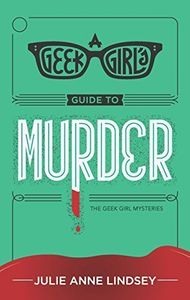 A Geek Girl's Guide to Murder