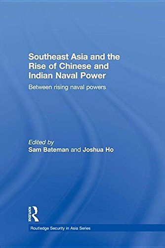 Southeast Asia and the Rise of Chinese and Indian Naval Power