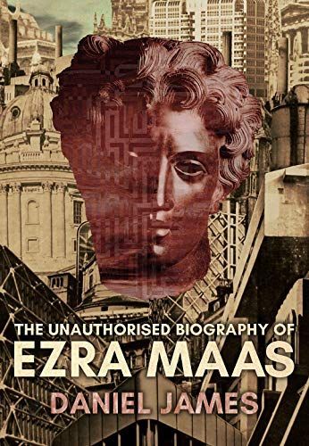 Unauthorised Biography of Ezra Maas