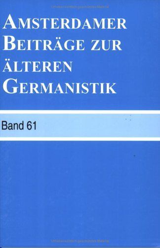 Amsterdamer Beiträge Zur Älteren Germanistik, Band 61 (2006)