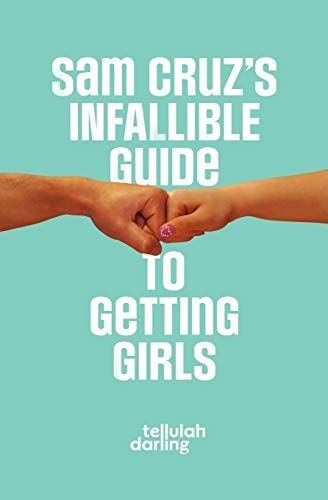 Sam Cruz's Infallible Guide to Getting Girls