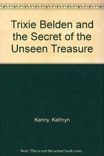 Trixie Belden and the Secret of the Unseen Treasure