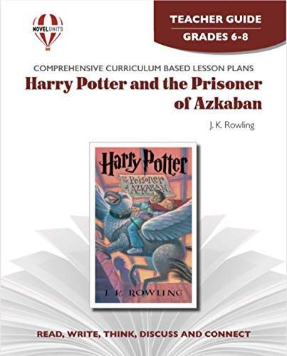 Harry Potter and the Prisoner of Azkaban Novel Units Teacher Guide