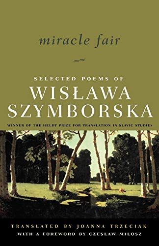 Miracle Fair: Selected Poems of Wislawa Szymborska