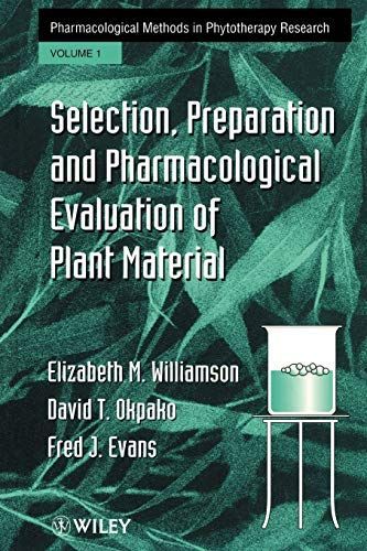 Selection, Preparation and Pharmacological Evaluation of Plant Material, Volume 1