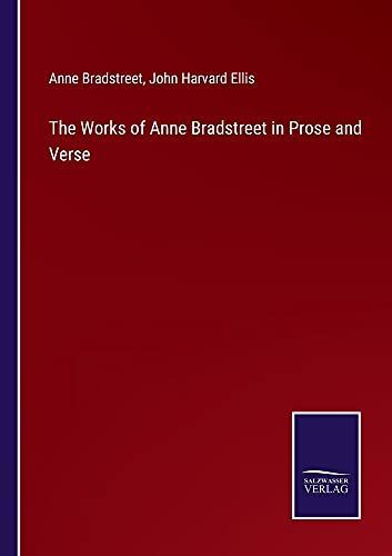 The Works of Anne Bradstreet in Prose and Verse