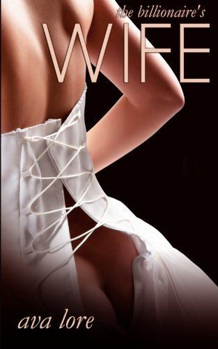 The Billionaire's Wife: the Complete Series (a BDSM Erotic Romance)