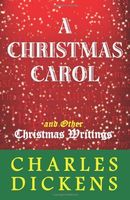 A Christmas Carol and Other Christmas Writings