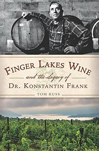 Finger Lakes Wine and the Legacy of Dr. Konstantin Frank