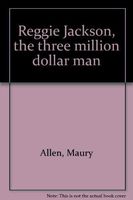 Reggie Jackson, the Three Million Dollar Man