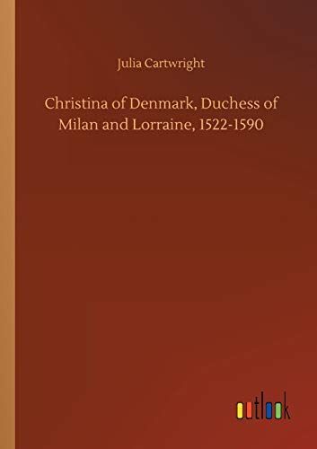 Christina of Denmark, Duchess of Milan and Lorraine, 1522-1590