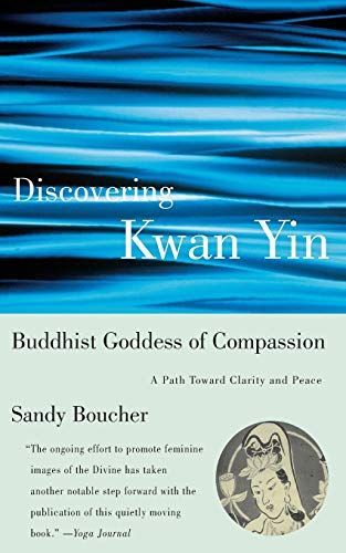 Discovering Kwan Yin, Buddhist Goddess of Compassion