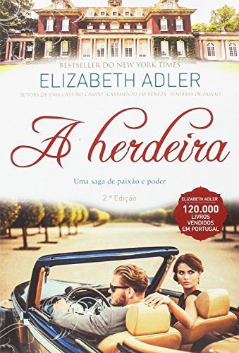 A herdeira : [uma saga de paixão e poder]
