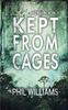 Kept From Cages