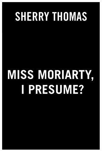 Miss Moriarty, I Presume?