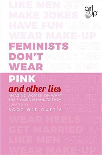 Feminists Don't Wear Pink (and Other Lies)