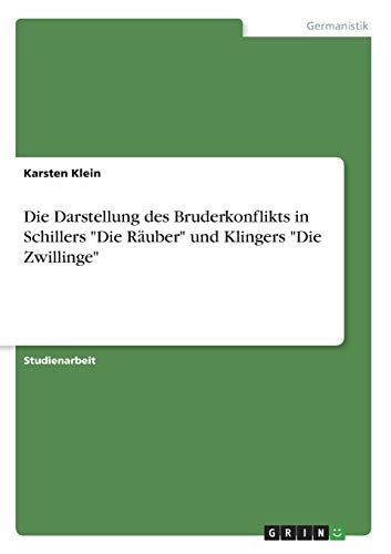 Die Darstellung des Bruderkonflikts in Schillers "Die Räuber" und Klingers "Die Zwillinge"