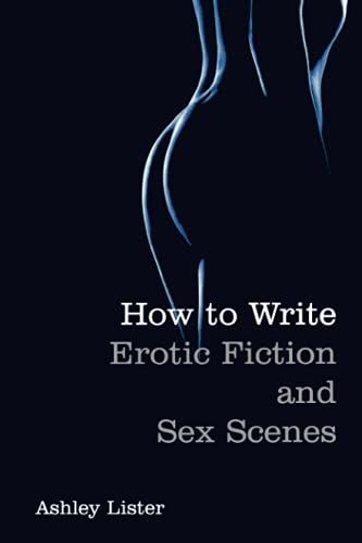 How to Write Erotic Fiction and Sex Scenes