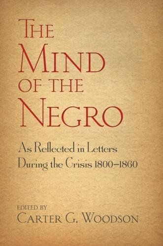 The Mind of the Negro As Reflected in Letters During the Crisis 1800-1860