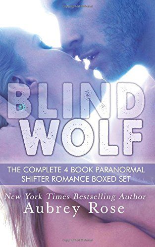 Blind Wolf the Complete 4 Book Paranormal Shifter Romance Boxed Set