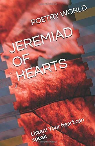 Jeremiad of Hearts : Listen! Your heart can speak