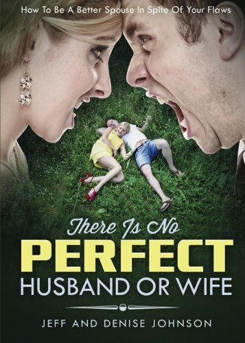 There Is No Perfect Husband Or Wife