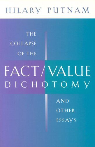 The Collapse of the Fact/Value Dichotomy and Other Essays