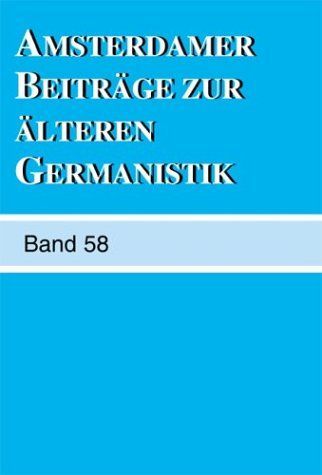 Amsterdamer Beiträge Zur Älteren Germanistik, Band 58 (2003)