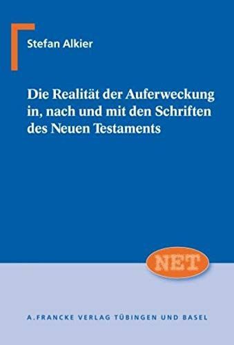 Die Realität der Auferweckung in, nach und mit den Schriften des Neuen Testaments