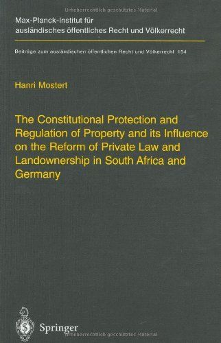 The Constitutional Protection and Regulation of Property and Its Influence on the Reform of Private Law and Landownership in South Africa and Germany