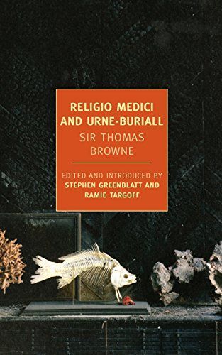 Religio Medici and Hydriotaphia, Or Urne-Buriall