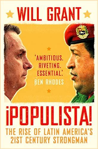 Populista: the Rise of Latin America's 21st Century Strongmen