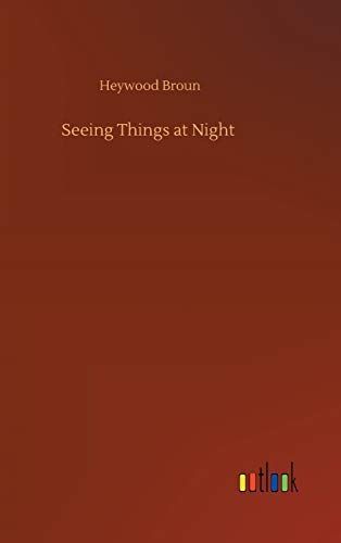 Seeing Things at Night