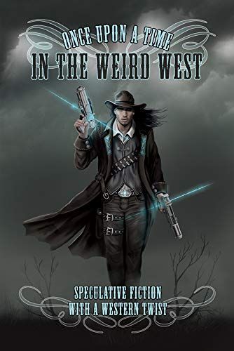 Once Upon a Time in the Weird West