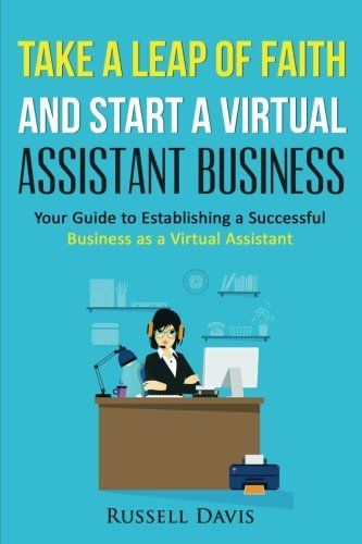 Take a Leap of Faith and Start a Virtual Assistant Business