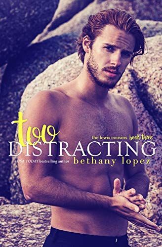 Too Distracting: The Lewis Cousins, Book 3