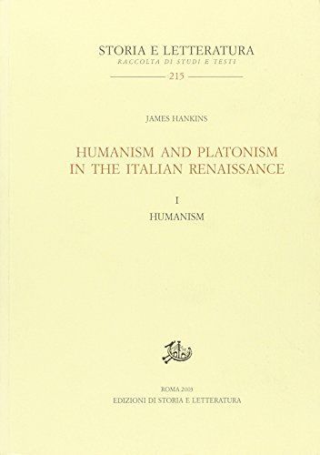 Humanism and Platonism in the Italian Renaissance: Humanism